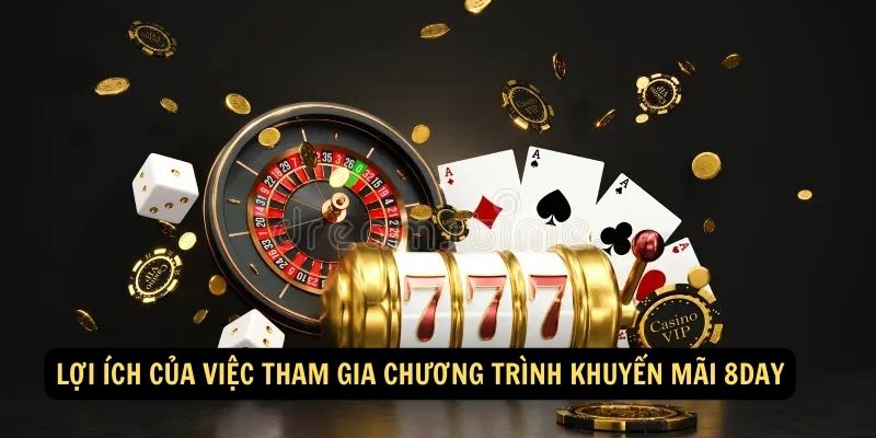 Lợi ích của việc tham gia chương trình khuyến mãi 8day