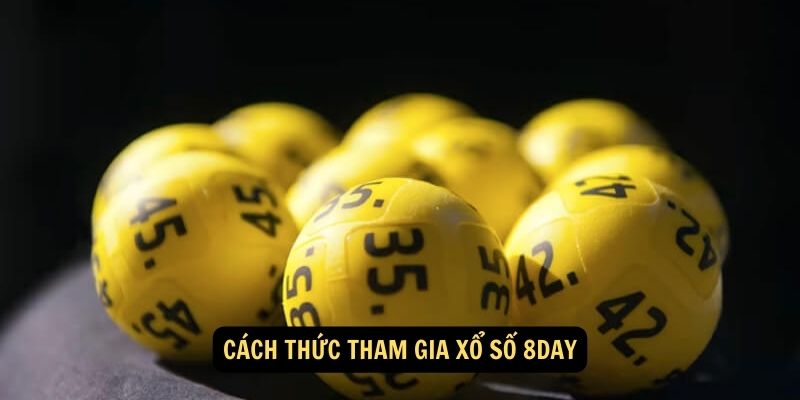 Cách thức tham gia Xổ Số 8day