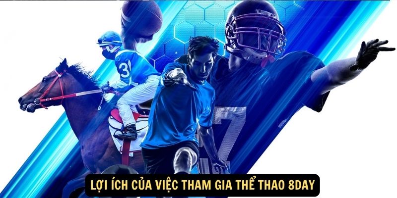 Lợi ích của việc tham gia Thể Thao 8day