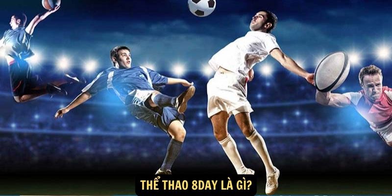 Thể Thao 8day là gì?