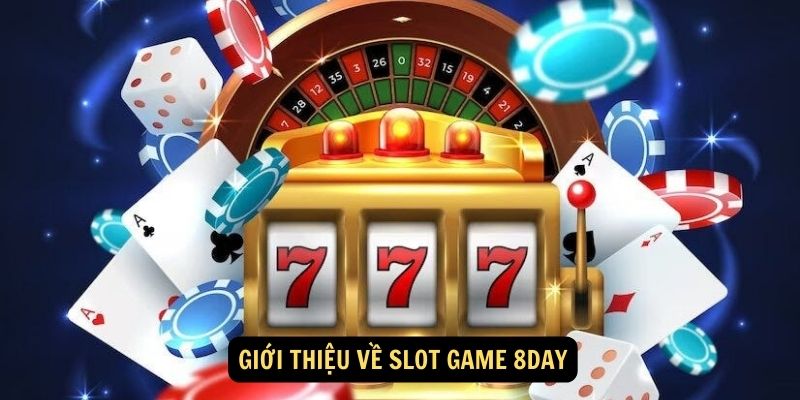 Giới thiệu về SLOT GAME 8day