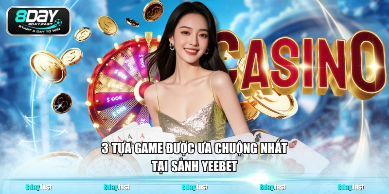 3 tựa game được ưa chuộng nhất tại sảnh YEEBET